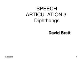 SPEECH ARTICULATION 3 . Diphthongs