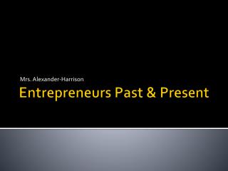 Entrepreneurs Past & Present