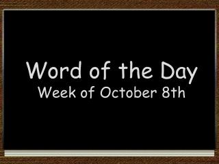Word of the Day Week of October 8th