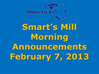 Smart’s Mill Morning Announcements February 7, 2013