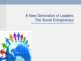 A New Generation of Leaders: The Social Entrepreneur