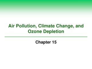 Air Pollution, Climate Change, and Ozone Depletion