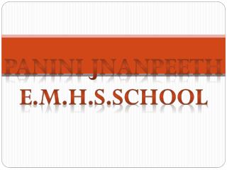 PANINI JNANPEETH E.M.H.S.SCHOOL
