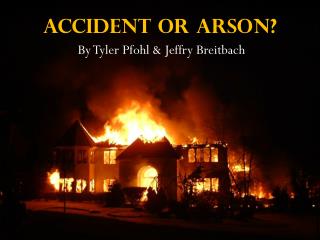 Accident or Arson?