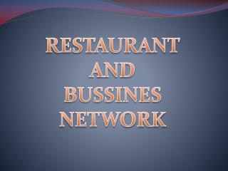 RESTAURANT AND BUSSINES NETWORK