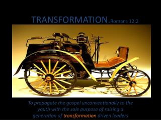 TRANSFORMATION. Romans 12:2