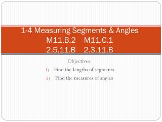 1-4 Measuring Segments & Angles M11.B.2 M11.C.1 2.5.11.B 2.3.11.B