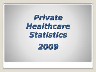 Private Healthcare Statistics 2009