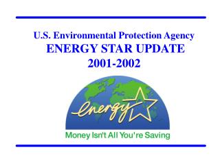 U.S. Environmental Protection Agency ENERGY STAR UPDATE 2001-2002