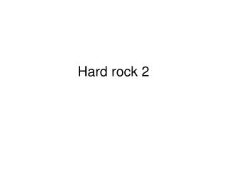 Hard rock 2