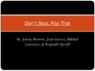 Don’t Stop, Pop That