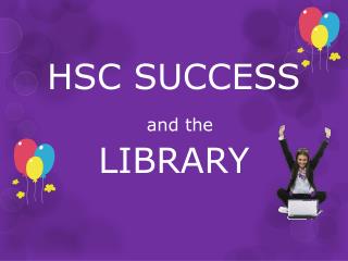 HSC SUCCESS and the LIBRARY