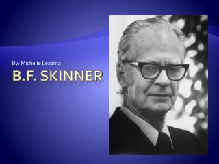 the life and interest in psychology of burrhus frederic skinner the life and interest in psychology of burrhus frederic skinner