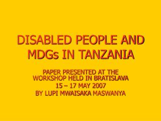 DISABLED PEOPLE AND MDGs IN TANZANIA