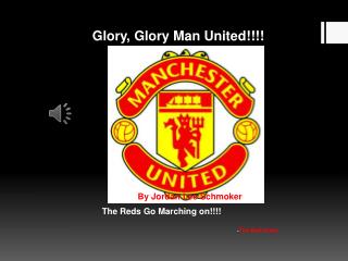 Glory, Glory Man United!!!!