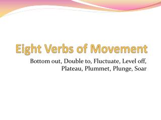 Eight Verbs of Movement