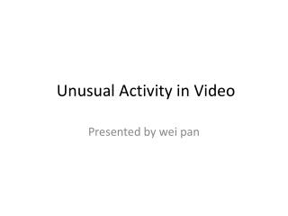 Unusual Activity in Video