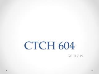 CTCH 604