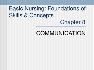 Basic Nursing: Foundations of Skills & Concepts Chapter 8