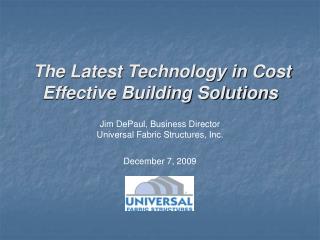 Jim DePaul, Business Director Universal Fabric Structures, Inc.