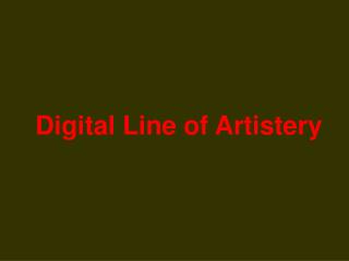 Digital Line of Artistery