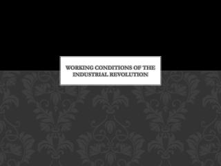 Working Conditions of the Industrial Revolution
