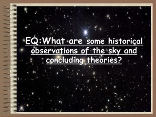 EQ:What are some historical observations of the sky and concluding theories?