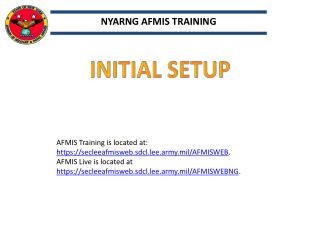 AFMIS Training is located at: https://secleeafmisweb.sdcl.lee.army.mil/AFMISWEB .