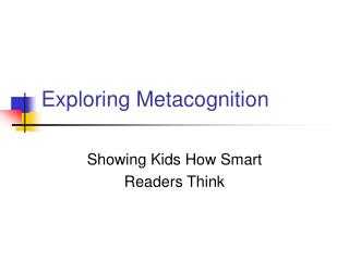Exploring Metacognition