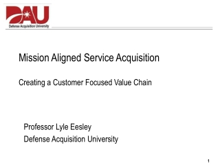 Mission Aligned Service Acquisition Creating a Customer Focused Value Chain