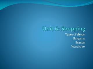 Unit 6: Shopping
