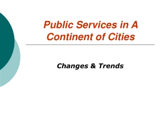Public Services in A Continent of Cities