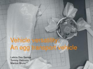 Vehicle versatility:  An egg transport vehicle