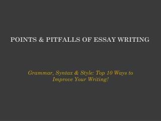 POINTS & PITFALLS OF ESSAY WRITING
