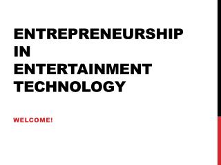 Entrepreneurship in Entertainment Technology