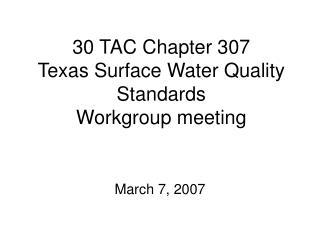 30 TAC Chapter 307 Texas Surface Water Quality Standards Workgroup meeting