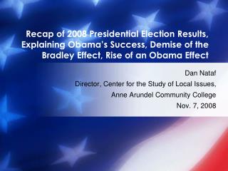 Recap of 2008 Presidential Election Results, Explaining Obama’s Success, Demise of the Bradley Effect, Rise of an Obama