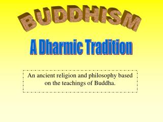 An ancient religion and philosophy based on the teachings of Buddha.