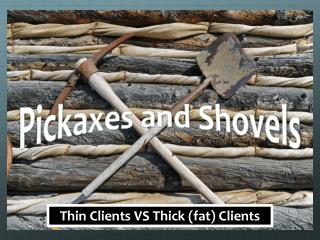 Thin Clients VS Thick (fat) Clients