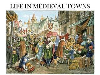 PPT - LIFE IN MEDIEVAL TOWNS PowerPoint Presentation, free download ...