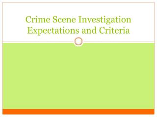 Crime Scene Investigation Expectations and Criteria