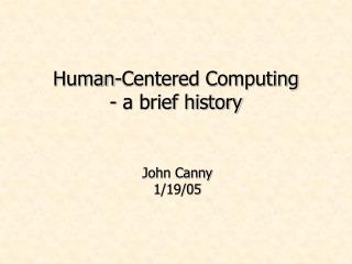 Human-Centered Computing - a brief history