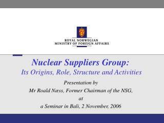 Nuclear Suppliers Group: Its Origins, Role, Structure and Activities