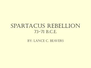 Spartacus Rebellion 73-71 B.C.E.