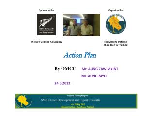 Action Plan By OMCC : Mr. AUNG ZAW MYINT Mr. AUNG MYO 24.5.2012