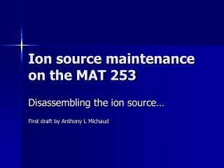 Ion source maintenance on the MAT 253