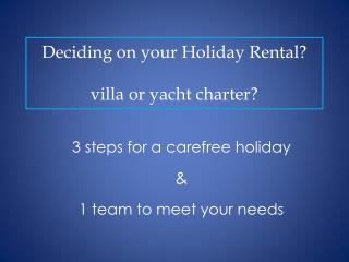 Deciding on your Holiday Rental ? villa or yacht charter?