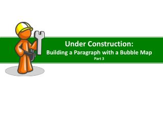 Under Construction: Building a Paragraph with a Bubble Map Part 3