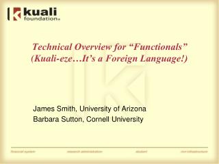 Technical Overview for “Functionals” (Kuali-eze…It’s a Foreign Language!)