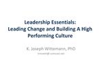 Leadership Essentials: Leading Change and Building A High Performing Culture